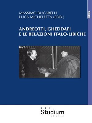 cover image of Andreotti, Gheddafi e le relazioni italo-libiche